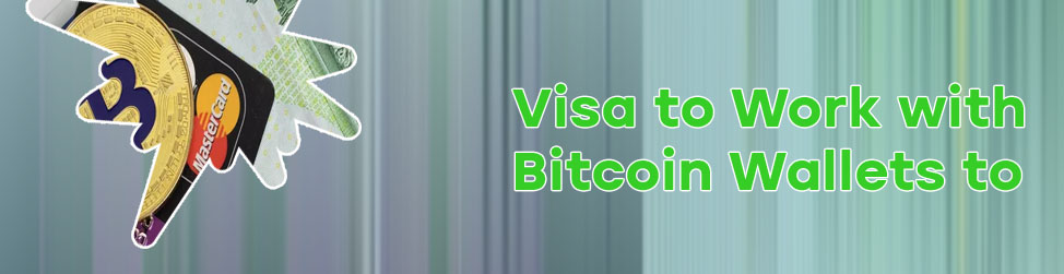 Visa bitcoin to work exchanges wallets